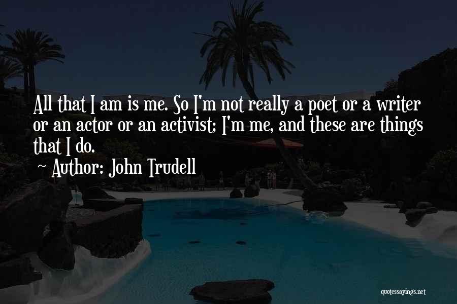 Trudell Quotes By John Trudell