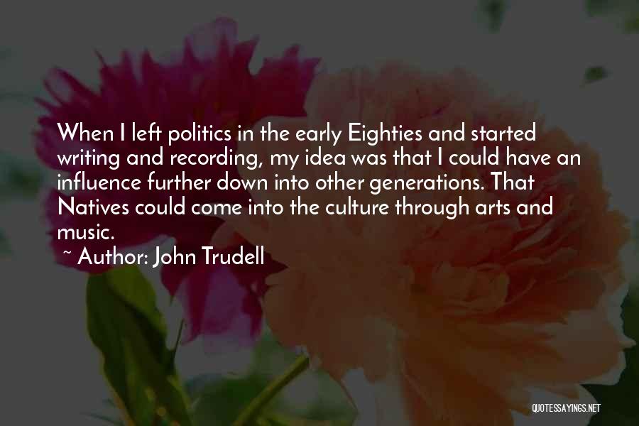 Trudell Quotes By John Trudell