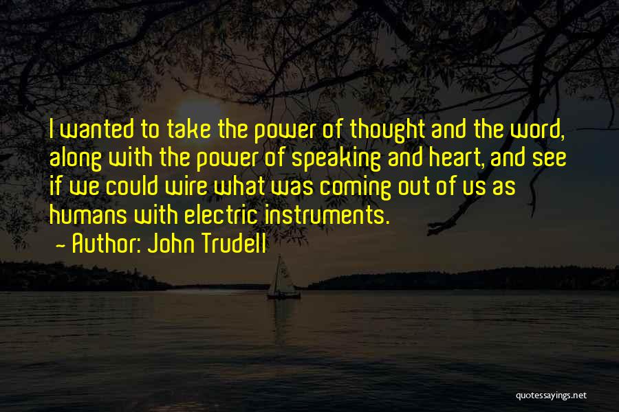 Trudell Quotes By John Trudell