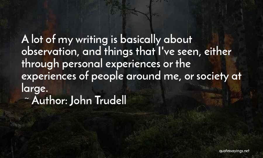 Trudell Quotes By John Trudell