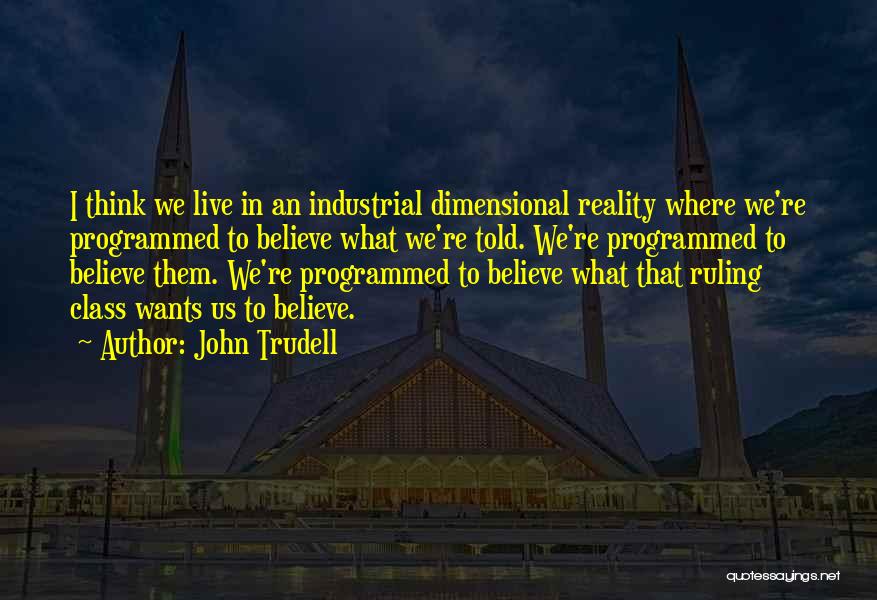 Trudell Quotes By John Trudell