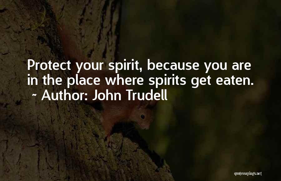 Trudell Quotes By John Trudell