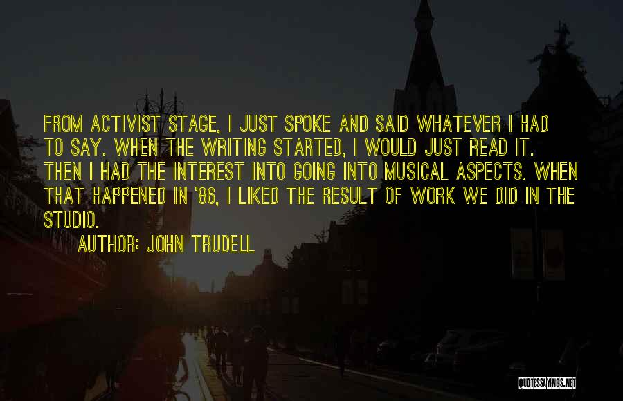 Trudell Quotes By John Trudell