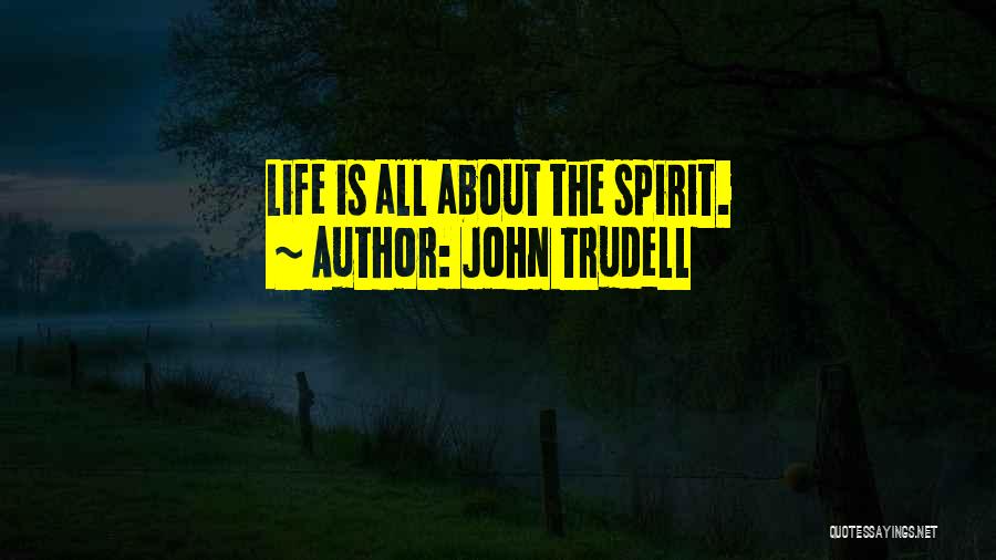 Trudell Quotes By John Trudell