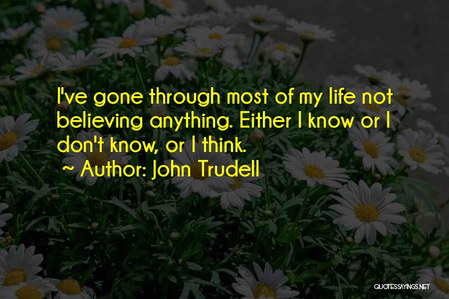 Trudell Quotes By John Trudell