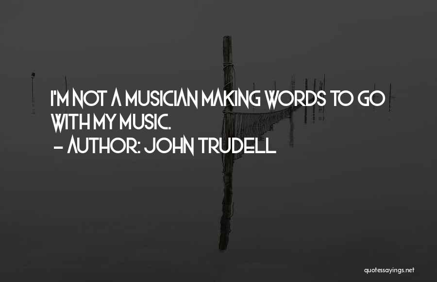 Trudell Quotes By John Trudell