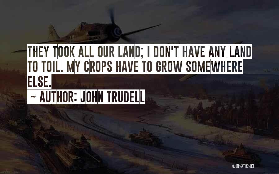 Trudell Quotes By John Trudell