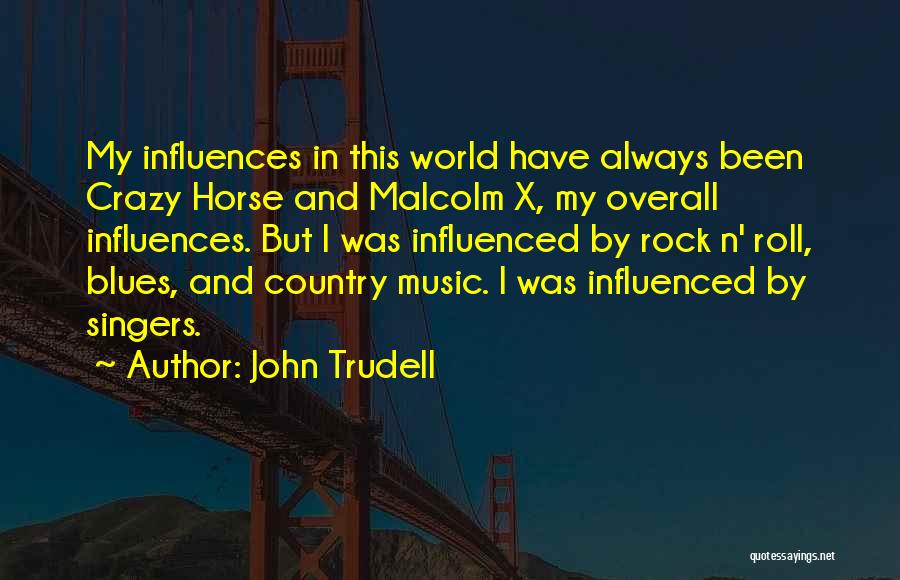 Trudell Quotes By John Trudell