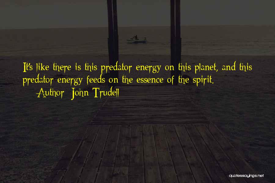 Trudell Quotes By John Trudell