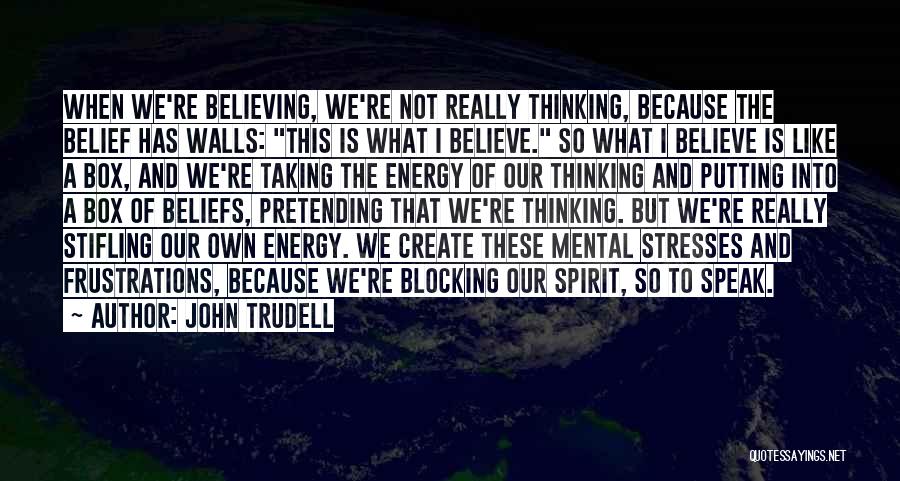 Trudell Quotes By John Trudell