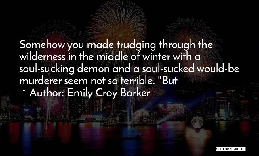 Trudging Quotes By Emily Croy Barker