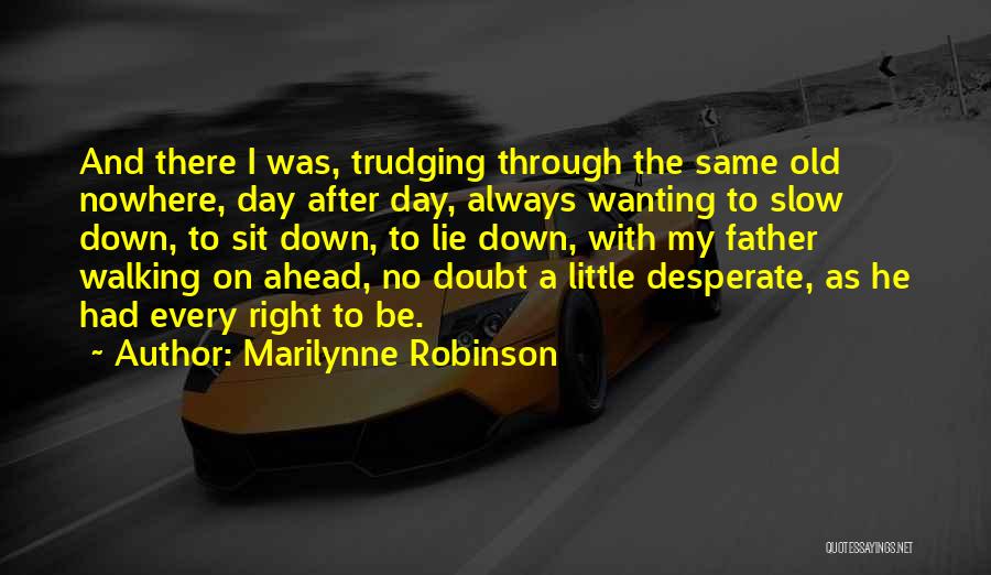 Trudging Quotes By Marilynne Robinson