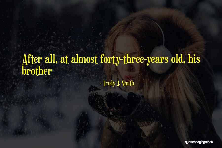 Trudy J. Smith Quotes 1081412 Trudy J. Smith Quotes 1081412