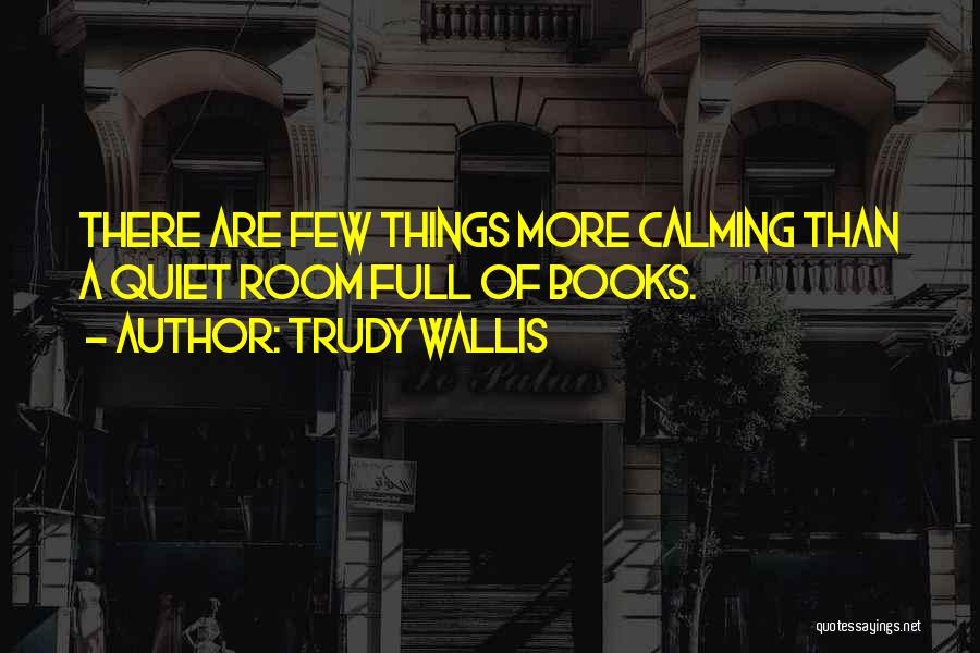 Trudy Wallis Quotes 676540