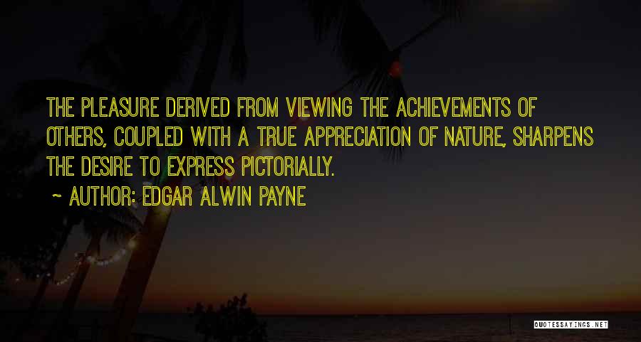 True Achievement Quotes By Edgar Alwin Payne