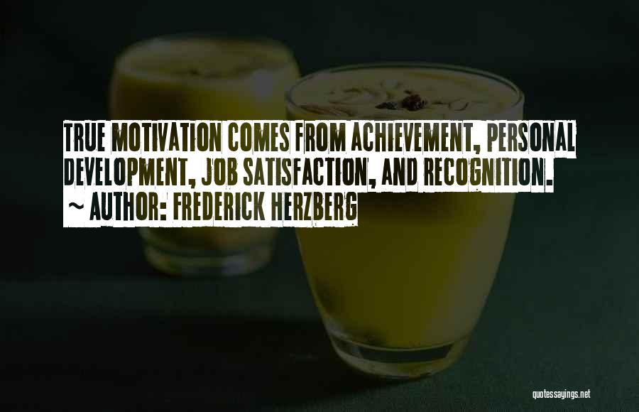 True Achievement Quotes By Frederick Herzberg