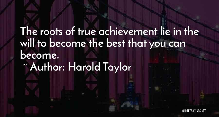 True Achievement Quotes By Harold Taylor