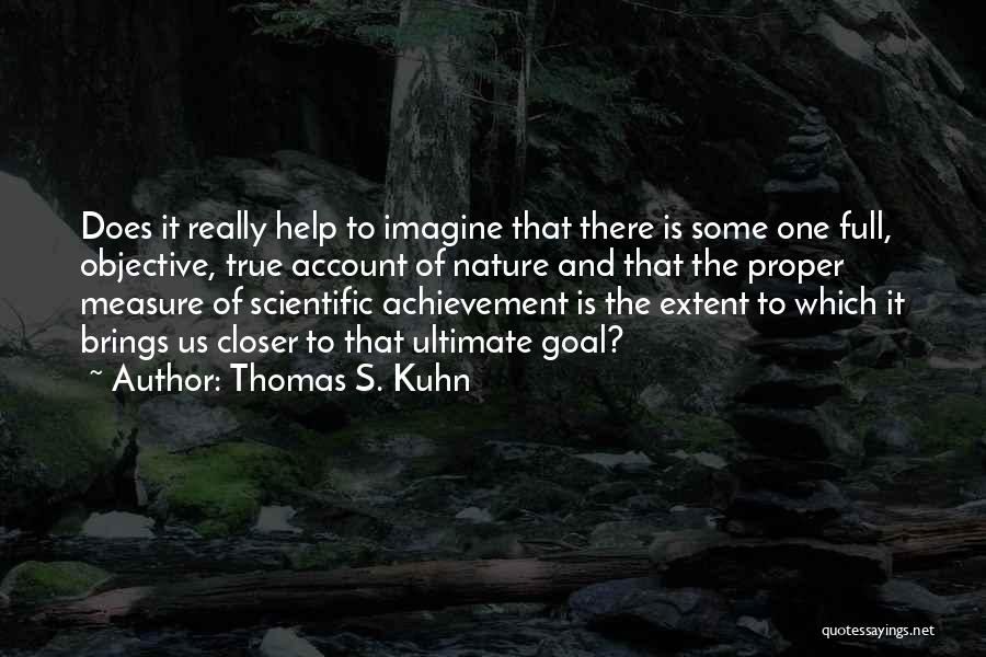 True Achievement Quotes By Thomas S. Kuhn