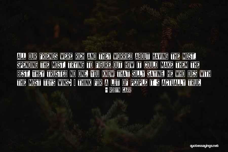 True And Best Friends Quotes By Robyn Carr True And Best Friends Quotes By Robyn Carr