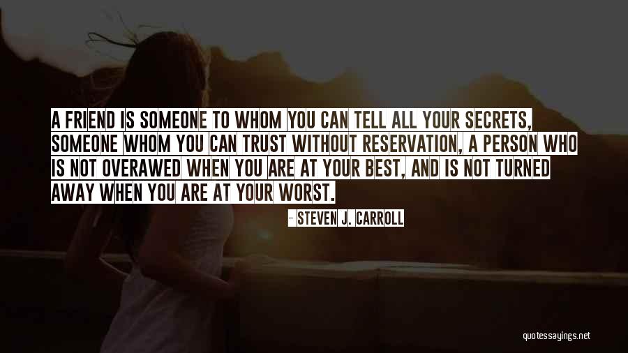 True And Best Friends Quotes By Steven J. Carroll True And Best Friends Quotes By Steven J. Carroll