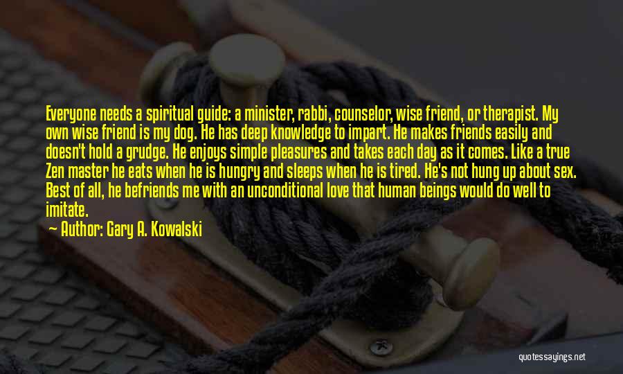 True And Deep Love Quotes By Gary A. Kowalski True And Deep Love Quotes By Gary A. Kowalski
