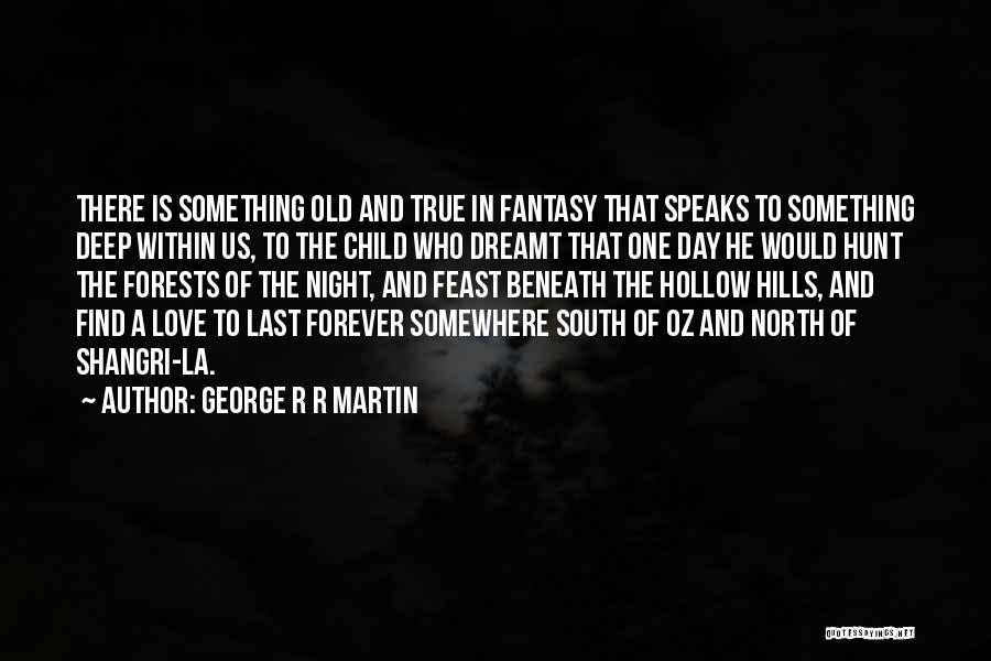 True And Deep Love Quotes By George R R Martin