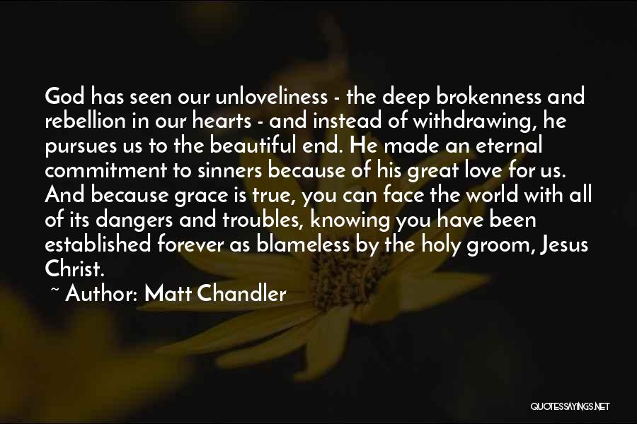 True And Deep Love Quotes By Matt Chandler
