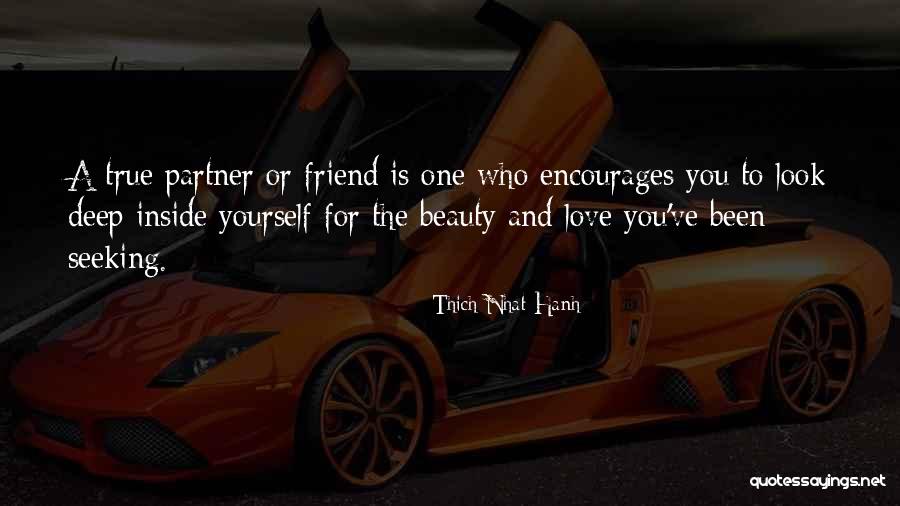 True And Deep Love Quotes By Thich Nhat Hanh True And Deep Love Quotes By Thich Nhat Hanh