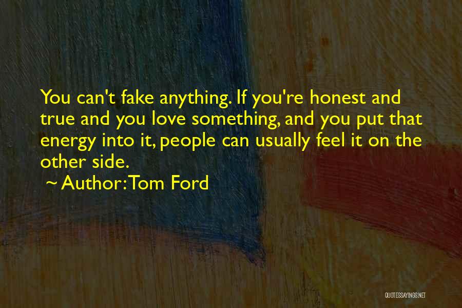 True And Fake Love Quotes By Tom Ford