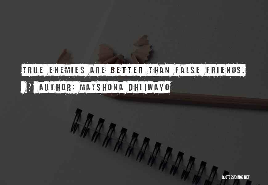True And False Friends Quotes By Matshona Dhliwayo