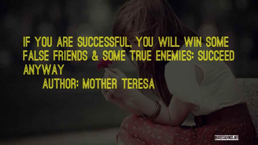 True And False Friends Quotes By Mother Teresa