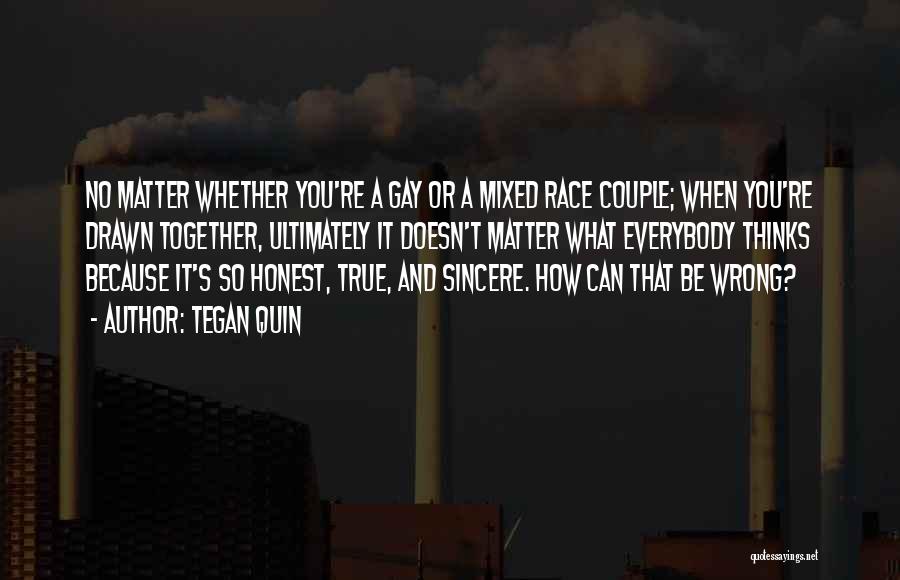 True And Honest Love Quotes By Tegan Quin