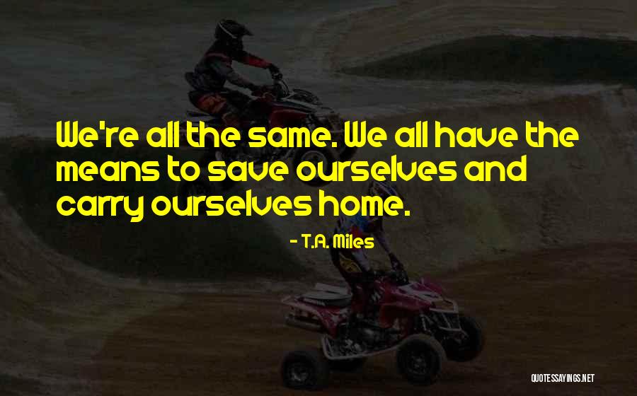 True And Meaningful Quotes By T.A. Miles True And Meaningful Quotes By T.A. Miles