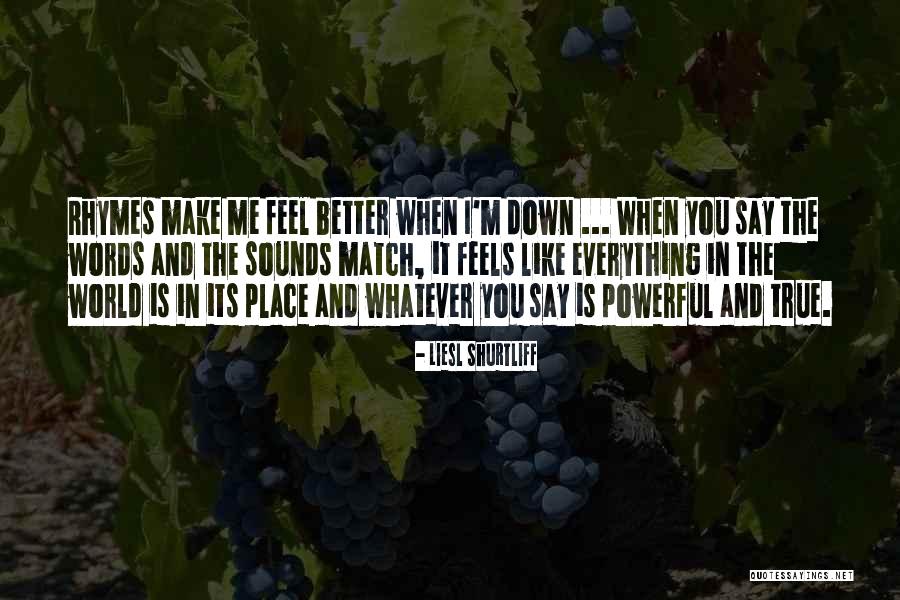 True And Powerful Quotes By Liesl Shurtliff