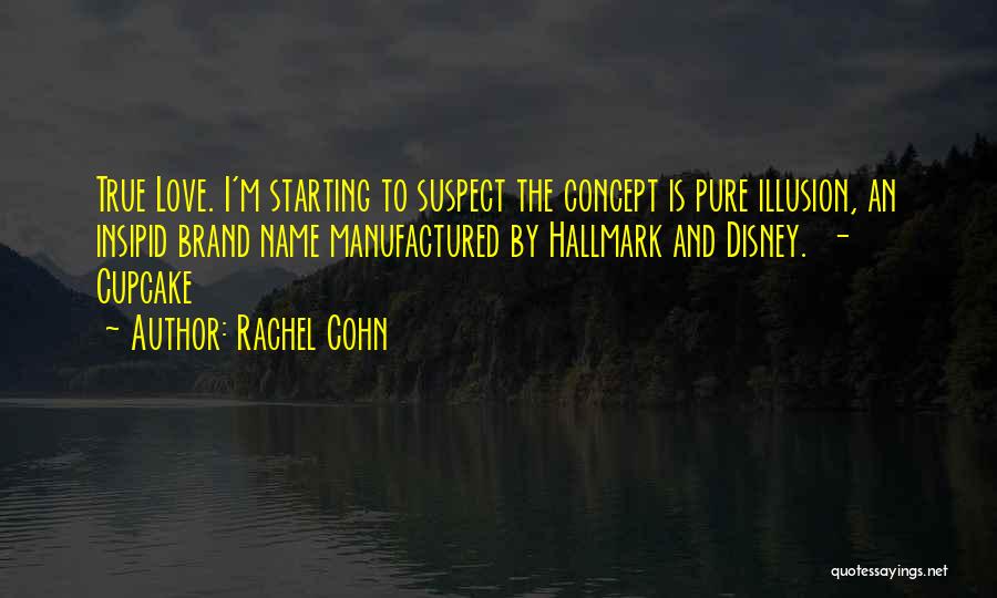 True And Pure Love Quotes By Rachel Cohn