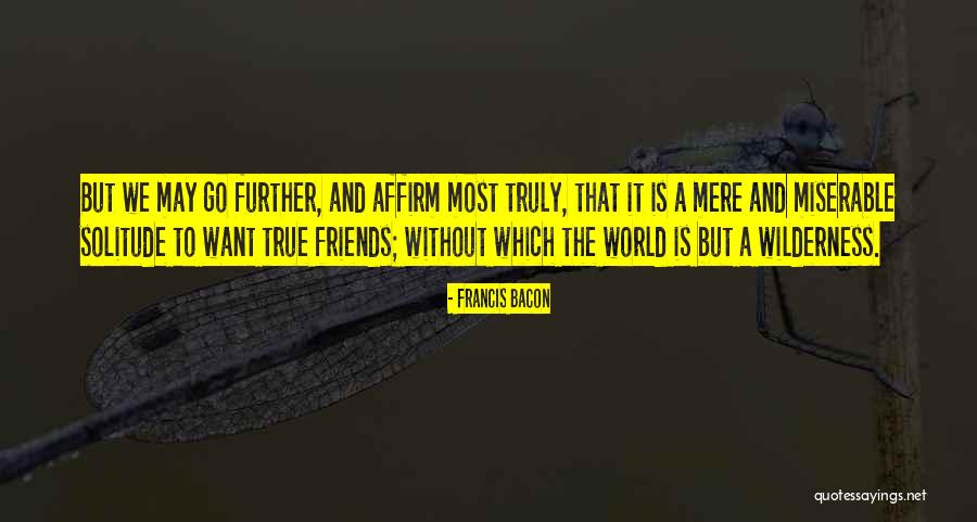 True And Real Friends Quotes By Francis Bacon