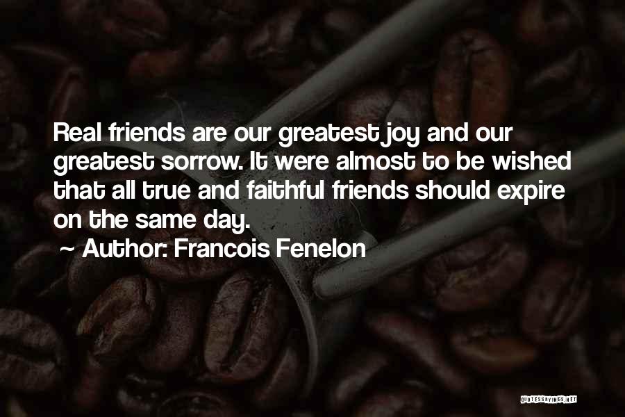 True And Real Friends Quotes By Francois Fenelon
