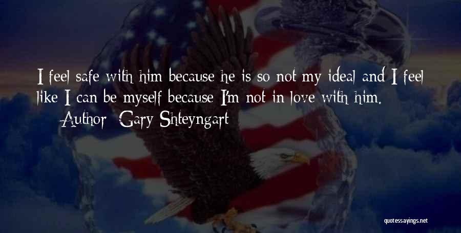 True And Sad Love Quotes By Gary Shteyngart