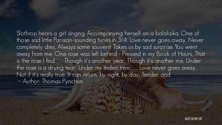 True And Sad Love Quotes By Thomas Pynchon True And Sad Love Quotes By Thomas Pynchon