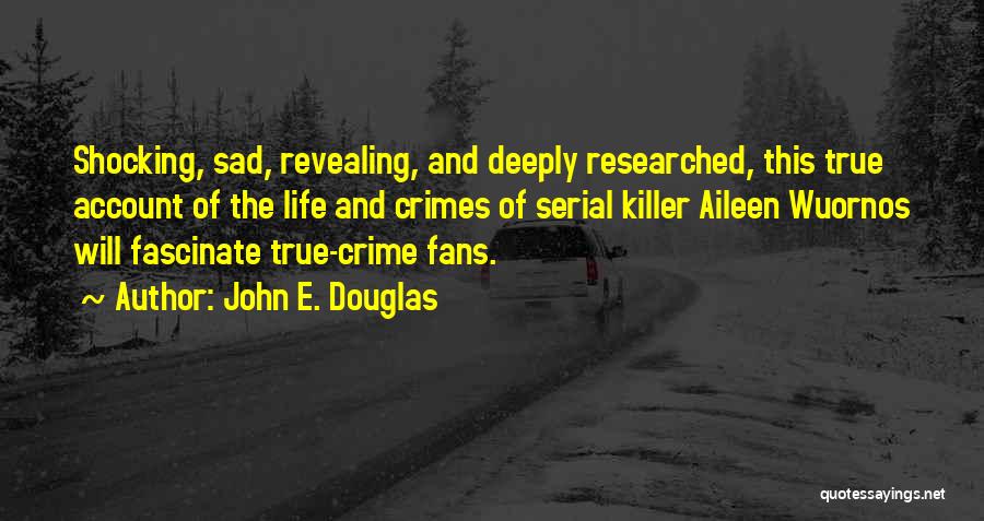 True And Sad Quotes By John E. Douglas