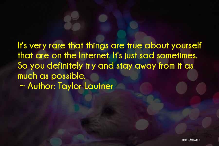 True And Sad Quotes By Taylor Lautner