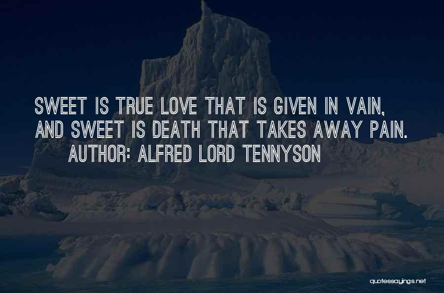 True And Sweet Love Quotes By Alfred Lord Tennyson