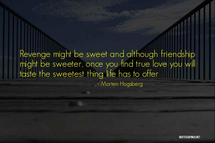 True And Sweet Love Quotes By Morten Hogsberg