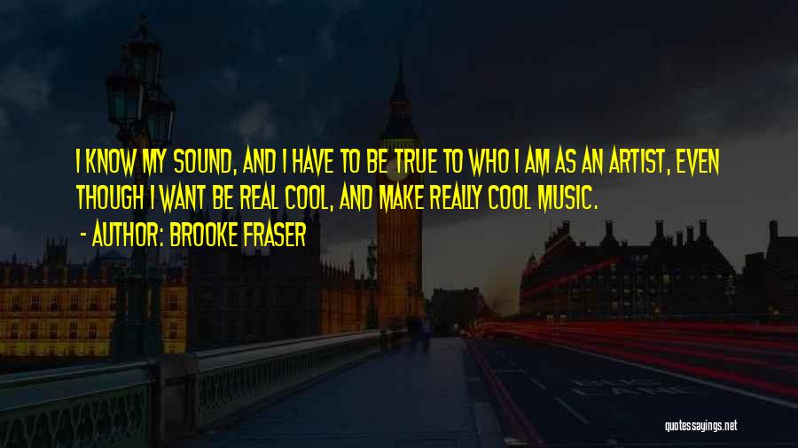 True Artist Quotes By Brooke Fraser