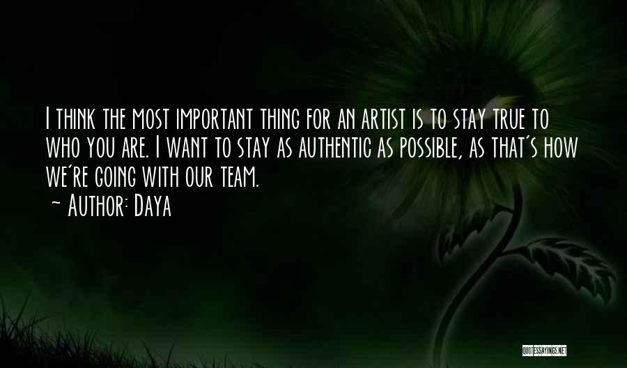 True Artist Quotes By Daya