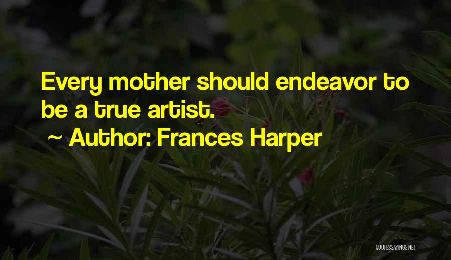 True Artist Quotes By Frances Harper