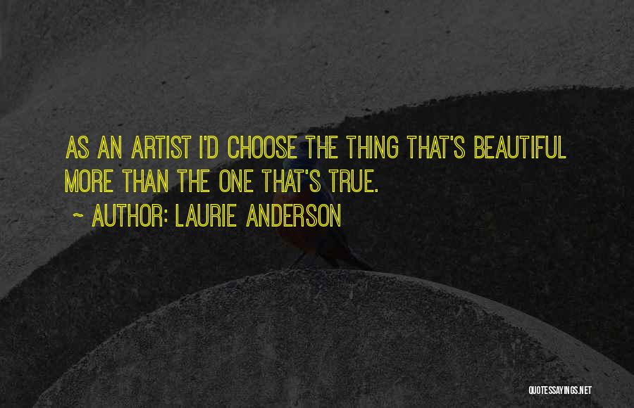 True Artist Quotes By Laurie Anderson