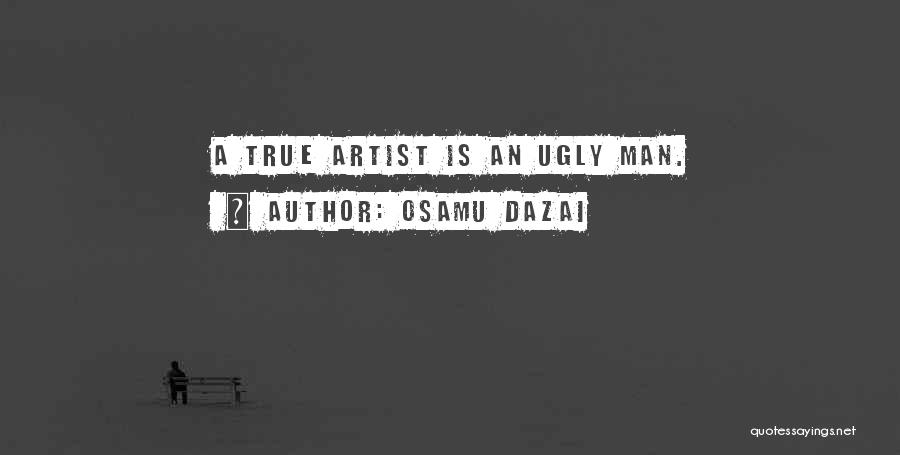 True Artist Quotes By Osamu Dazai