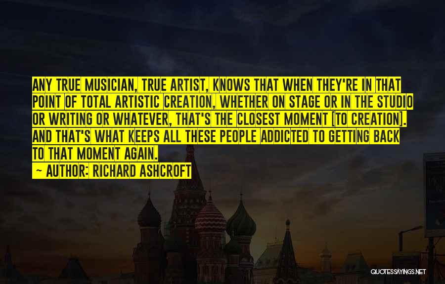 True Artist Quotes By Richard Ashcroft