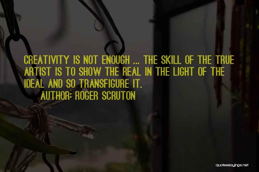 True Artist Quotes By Roger Scruton